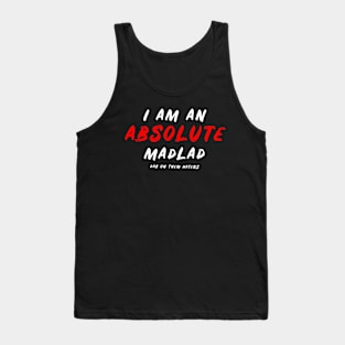 I am an absolute MADLAD White Font Tank Top